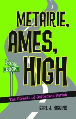 Metairie, Ames, High: The Streets of Jefferson ... 1589808878 Book Cover