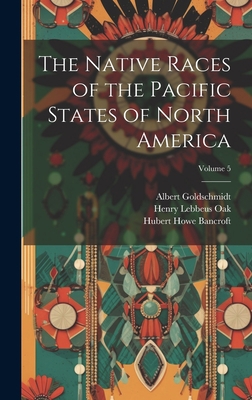 The Native Races of the Pacific States of North... 1020381191 Book Cover