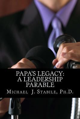 Papa's Legacy: A Leadership Parable 0615746888 Book Cover