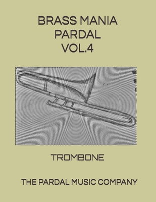 Brass Mania Pardal Vol.4: Trombone B08KSN59RF Book Cover
