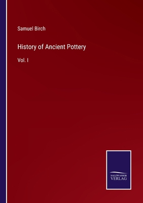 History of Ancient Pottery: Vol. I 3375151500 Book Cover