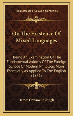 On the Existence of Mixed Languages: Being an E... 1164965689 Book Cover