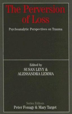 The Perversion of Loss: Psychoanalytic Perspect... 0415950856 Book Cover