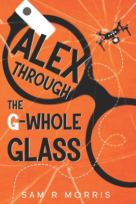Alex Through the G-Whole Glass 1068654503 Book Cover