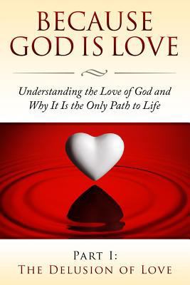 Because God Is Love: Understanding the Love of ... 1484025644 Book Cover