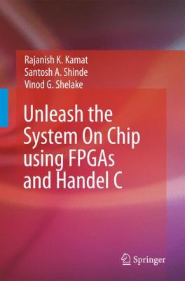 Unleash the System on Chip Using FPGAs and Hand... 1402093616 Book Cover