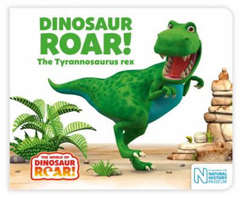 Dinosaur Roar The Tyrannosaurus Rex 1509835660 Book Cover