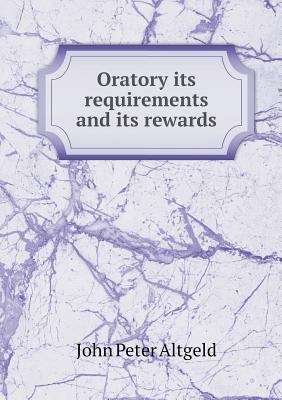 Oratory its requirements and its rewards 5518854641 Book Cover
