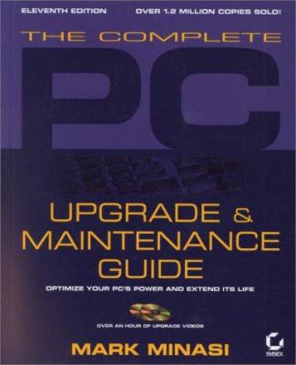 The Complete PC Upgrade and Maintenance Guide: ... 0782128009 Book Cover