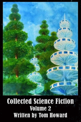 Collected Science Fiction by Tom Howard: Volume 2 B0DS656QGQ Book Cover