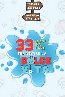 33 cose da fare per vivere la dolce vita [Italian] B0BRDHRCXD Book Cover