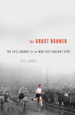 The Ghost Runner: The Epic Journey of the Man T... 1605985414 Book Cover