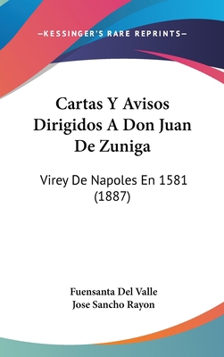 Cartas y Avisos Dirigidos a Don Juan de Zuniga:... [Spanish] 1160963231 Book Cover