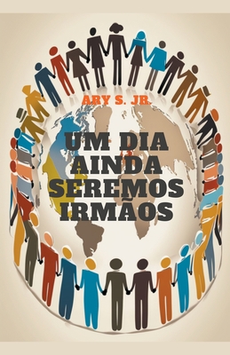 Um Dia Ainda Seremos Irmãos [Portuguese] B0CGY78MT7 Book Cover
