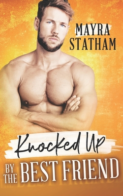 Knocked Up by the Best Friend B096ZRCF5K Book Cover