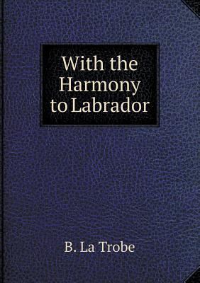 With the Harmony to Labrador 5518616287 Book Cover