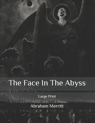 The Face In The Abyss: Large Print B086Y5MN9R Book Cover