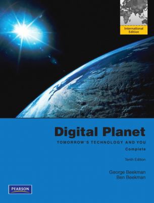 Digital Planet: Tomorrow's Technology and You: ... 0132737515 Book Cover