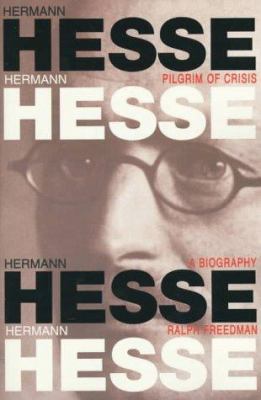 Hermann Hesse, Pilgrim of Crisis: A Biography 088064172X Book Cover