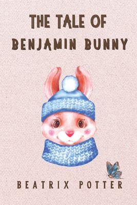 The Tale of Benjamin Bunny: With Original Illus... B093B22PG2 Book Cover