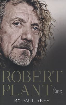 Robert Plant: A Life: The Biography 0007514875 Book Cover