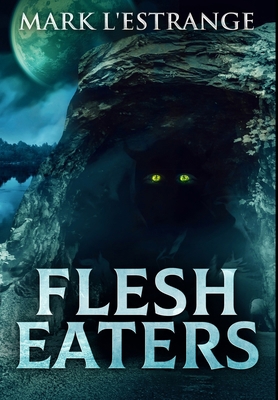 Flesh Eaters: Premium Hardcover Edition 1034416243 Book Cover