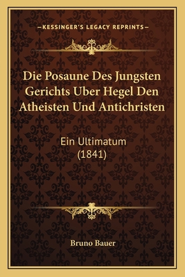 Die Posaune Des Jungsten Gerichts Uber Hegel De... [German] 1168386799 Book Cover