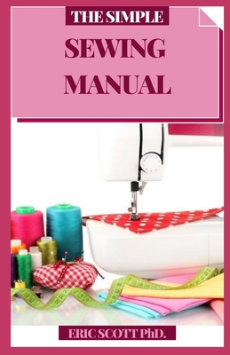 The Simple Sewing Manual: Bit by bit Procedures... B08YHT7R6M Book Cover