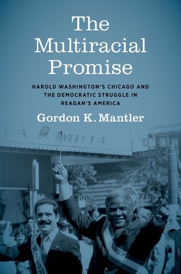 The Multiracial Promise: Harold Washington's Ch... 146967386X Book Cover