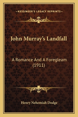 John Murray's Landfall: A Romance And A Foregle... 1166600424 Book Cover
