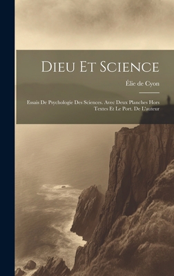 Dieu Et Science; Essais De Psychologie Des Scie... [French] 1020215259 Book Cover