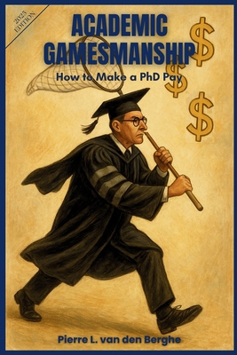 Academic Gamesmanship: How to Make a Ph.D. Pay B0F7Y4ZWB3 Book Cover