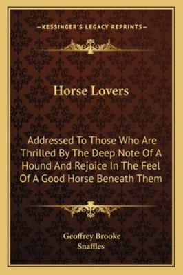 Horse Lovers: Addressed To Those Who Are Thrill... 1162992778 Book Cover