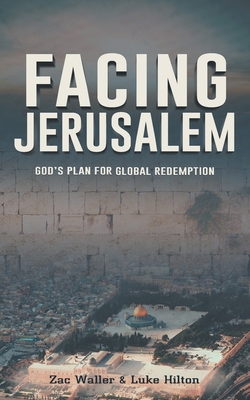 Facing Jerusalem: God's Plan for Global Redemption 1664222863 Book Cover