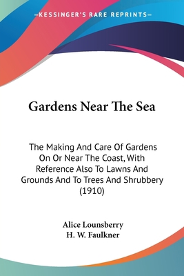 Gardens Near The Sea: The Making And Care Of Ga... 1436856108 Book Cover