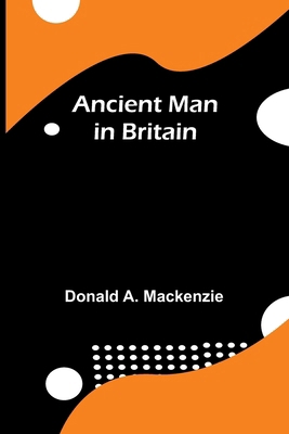 Ancient Man in Britain 9366380425 Book Cover