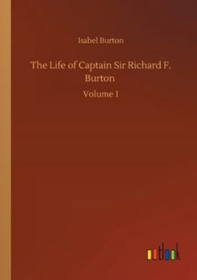 The Life of Captain Sir Richard F. Burton: Volu... 3752351292 Book Cover