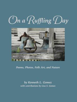 On a Ruffling Day : With Contributions by Lisa S. Gomez