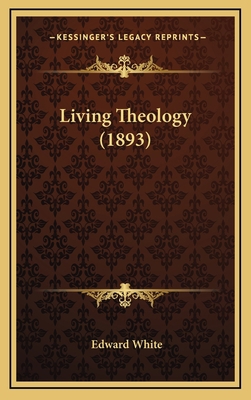 Living Theology (1893) 1164285173 Book Cover