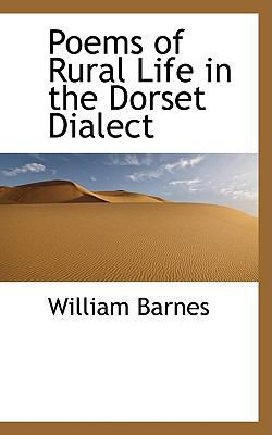 Poems of Rural Life in the Dorset Dialect 0554586967 Book Cover