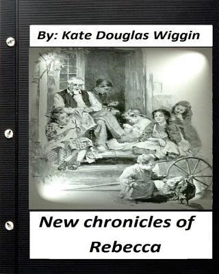 New Chronicles of Rebecca. by Kate Douglas Wigg... 1530630207 Book Cover