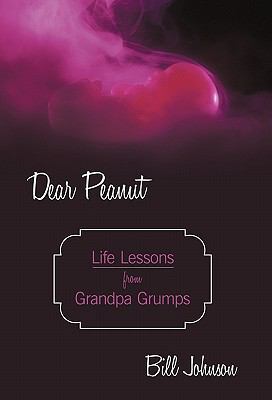 Dear Peanut: Life Lessons from Grandpa Grumps 1450248861 Book Cover