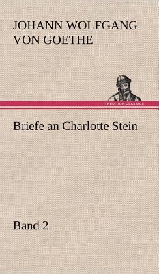 Briefe an Charlotte Stein, Bd. 2 [German] 3847249800 Book Cover
