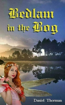 Bedlam in the Bog: A Magical Quest 1963913272 Book Cover