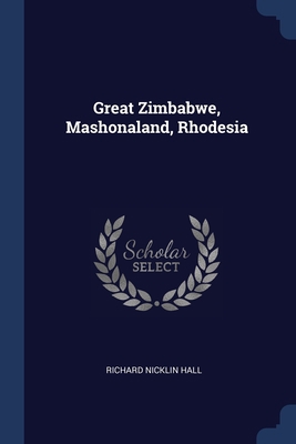 Great Zimbabwe, Mashonaland, Rhodesia 1377096254 Book Cover