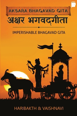 Aksara Bhagavad Gita: Imperishable Bhagavad Gita 8194416795 Book Cover