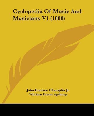 Cyclopedia Of Music And Musicians V1 (1888) 1104113740 Book Cover