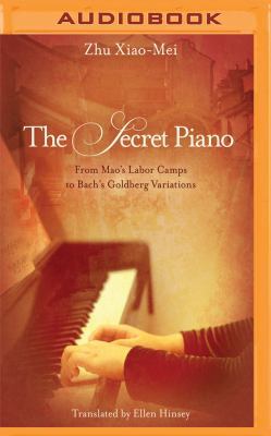 The Secret Piano: From Mao's Labor Camps to Bac... 1531879829 Book Cover