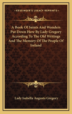 A Book of Saints and Wonders Put Down Here by L... 1163430870 Book Cover