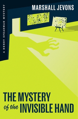 The Mystery of the Invisible Hand: A Henry Spea... 0691259356 Book Cover